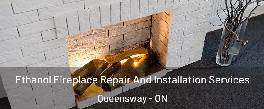  Ethanol Fireplace Repair And Installation Services Queensway - ON