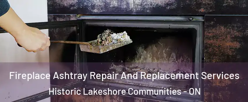  Fireplace Ashtray Repair And Replacement Services Historic Lakeshore Communities - ON
