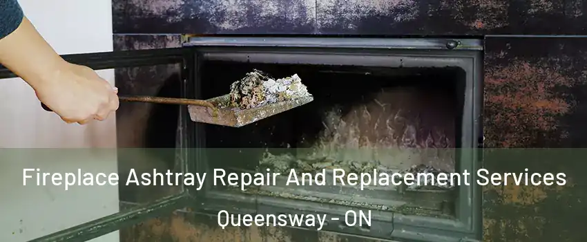  Fireplace Ashtray Repair And Replacement Services Queensway - ON