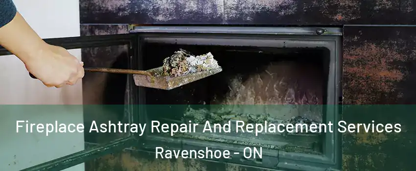  Fireplace Ashtray Repair And Replacement Services Ravenshoe - ON