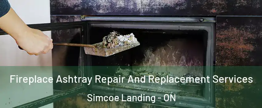  Fireplace Ashtray Repair And Replacement Services Simcoe Landing - ON