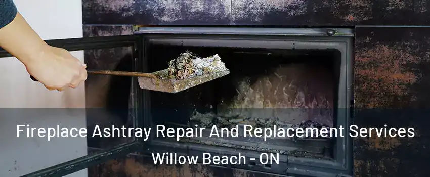  Fireplace Ashtray Repair And Replacement Services Willow Beach - ON