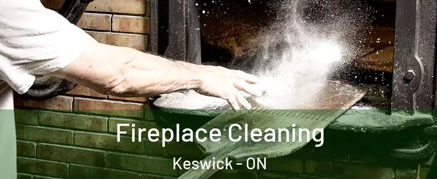  Fireplace Cleaning Keswick - ON