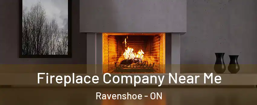  Fireplace Company Near Me Ravenshoe - ON