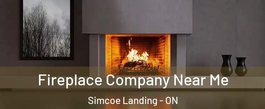  Fireplace Company Near Me Simcoe Landing - ON