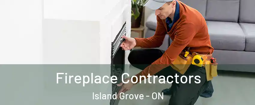  Fireplace Contractors Island Grove - ON