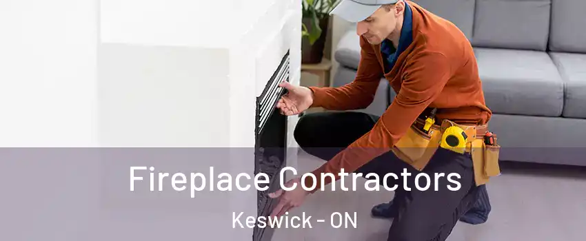  Fireplace Contractors Keswick - ON