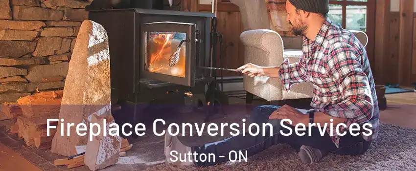  Fireplace Conversion Services Sutton - ON