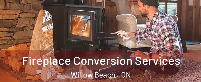 Fireplace Conversion Services Willow Beach - ON