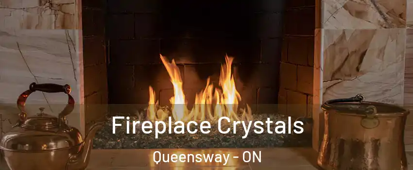  Fireplace Crystals Queensway - ON