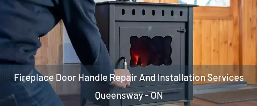 Fireplace Door Handle Repair And Installation Services Queensway - ON