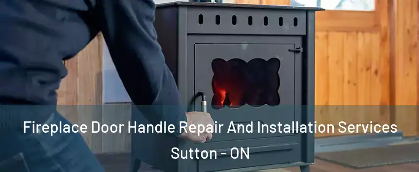  Fireplace Door Handle Repair And Installation Services Sutton - ON