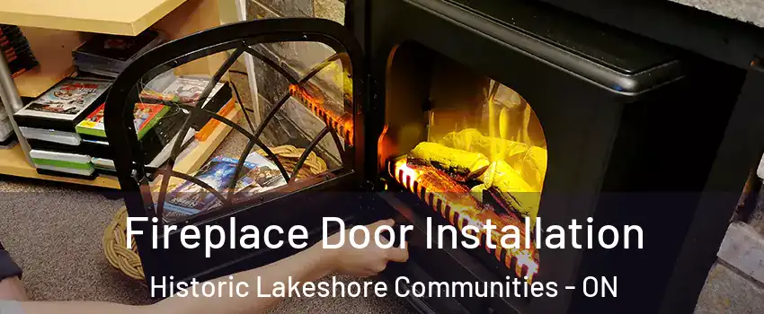  Fireplace Door Installation Historic Lakeshore Communities - ON