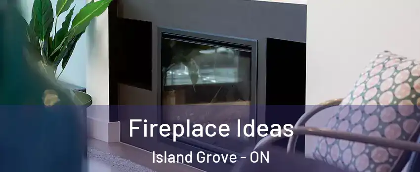  Fireplace Ideas Island Grove - ON