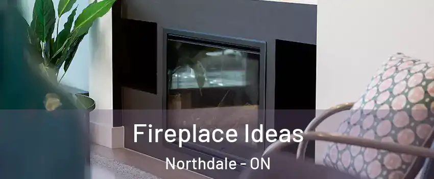  Fireplace Ideas Northdale - ON