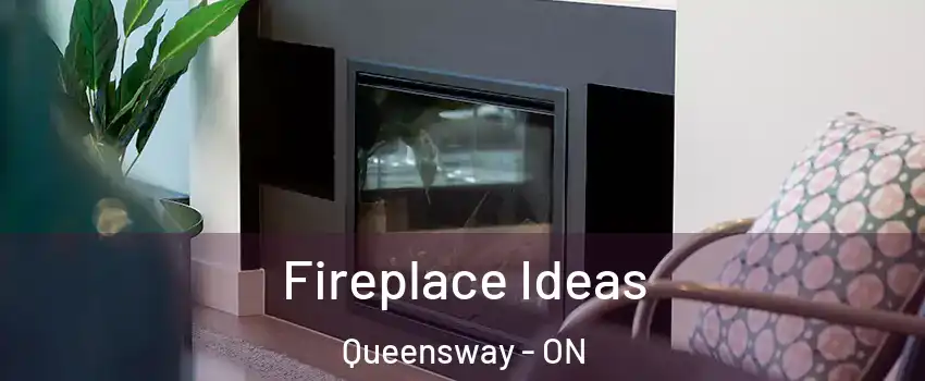  Fireplace Ideas Queensway - ON