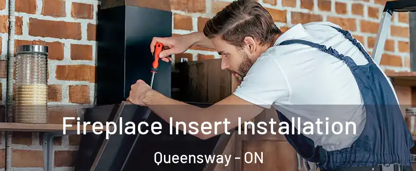  Fireplace Insert Installation Queensway - ON