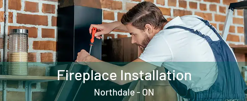  Fireplace Installation Northdale - ON