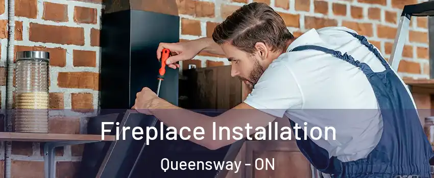  Fireplace Installation Queensway - ON