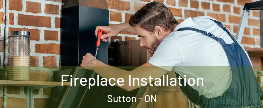  Fireplace Installation Sutton - ON