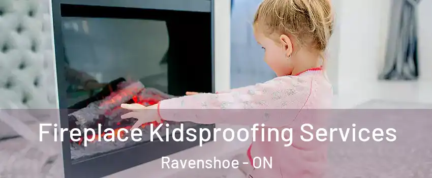  Fireplace Kidsproofing Services Ravenshoe - ON