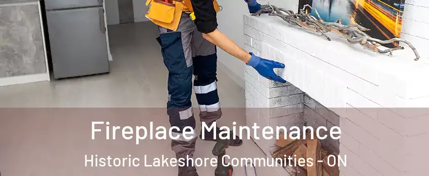  Fireplace Maintenance Historic Lakeshore Communities - ON
