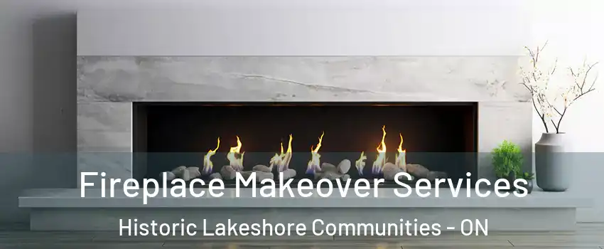 Fireplace Makeover Services Historic Lakeshore Communities - ON