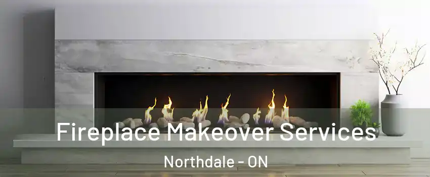  Fireplace Makeover Services Northdale - ON