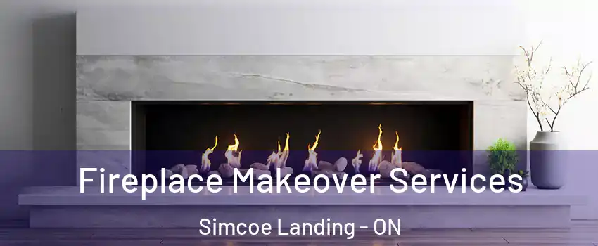  Fireplace Makeover Services Simcoe Landing - ON