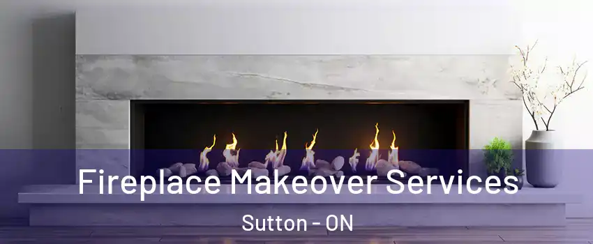  Fireplace Makeover Services Sutton - ON