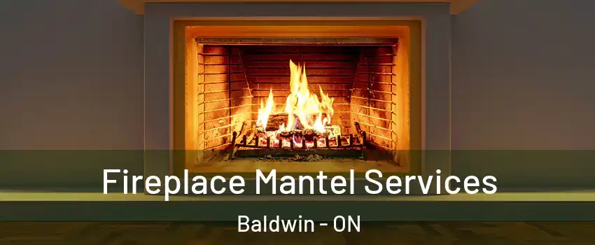  Fireplace Mantel Services Baldwin - ON