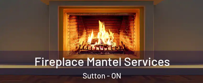  Fireplace Mantel Services Sutton - ON
