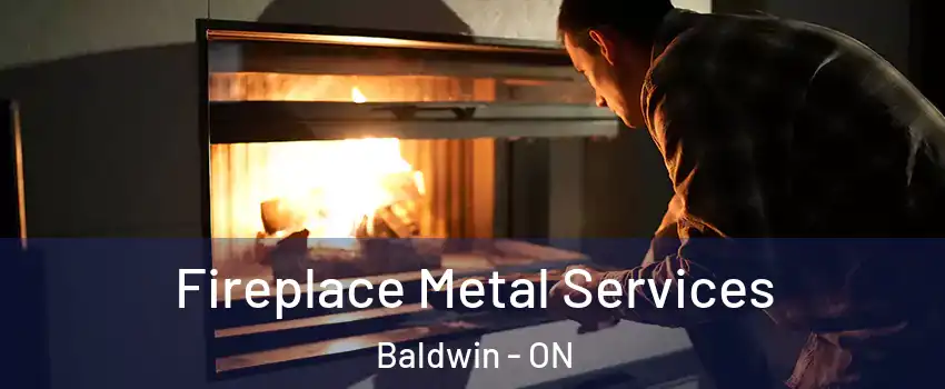  Fireplace Metal Services Baldwin - ON