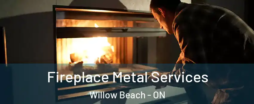  Fireplace Metal Services Willow Beach - ON