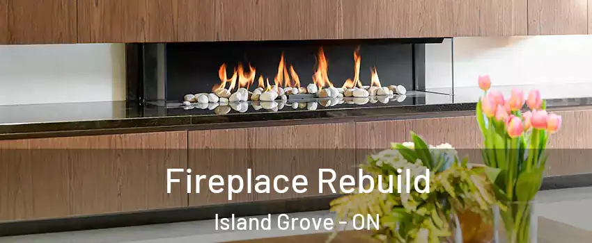  Fireplace Rebuild Island Grove - ON