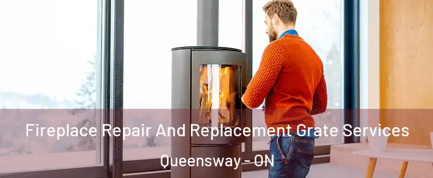  Fireplace Repair And Replacement Grate Services Queensway - ON