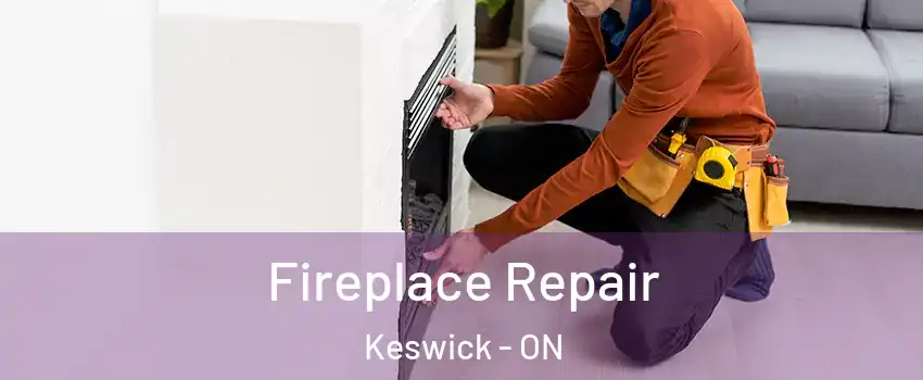  Fireplace Repair Keswick - ON