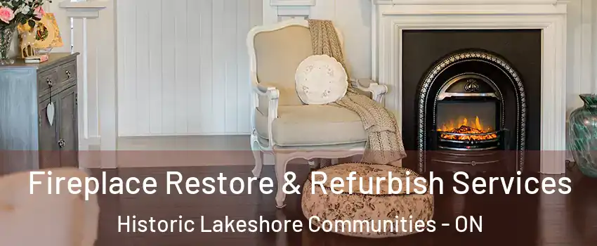  Fireplace Restore & Refurbish Services Historic Lakeshore Communities - ON