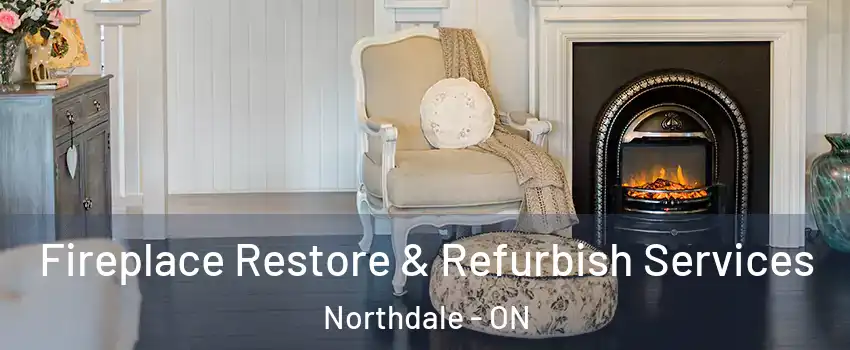  Fireplace Restore & Refurbish Services Northdale - ON