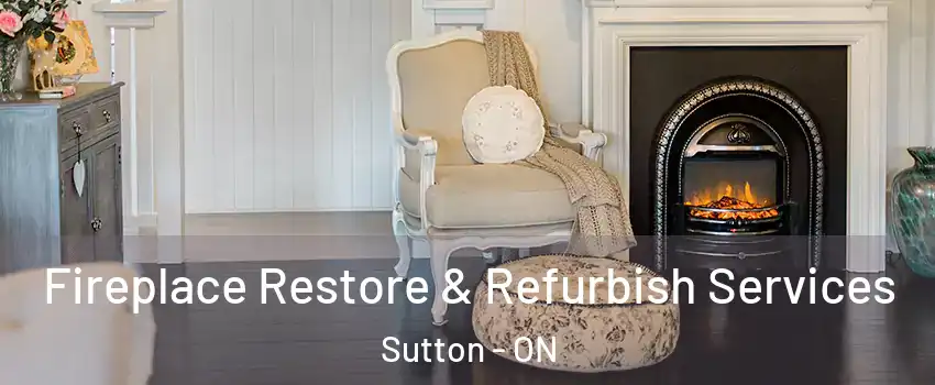  Fireplace Restore & Refurbish Services Sutton - ON