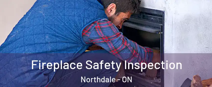 Fireplace Safety Inspection Northdale - ON
