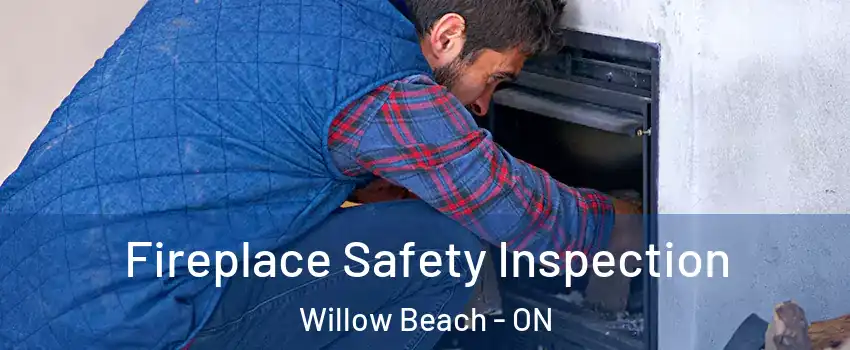  Fireplace Safety Inspection Willow Beach - ON