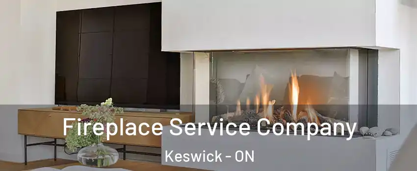  Fireplace Service Company Keswick - ON