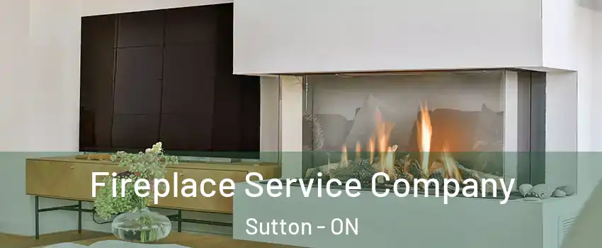  Fireplace Service Company Sutton - ON