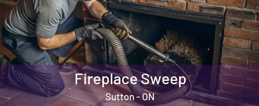  Fireplace Sweep Sutton - ON