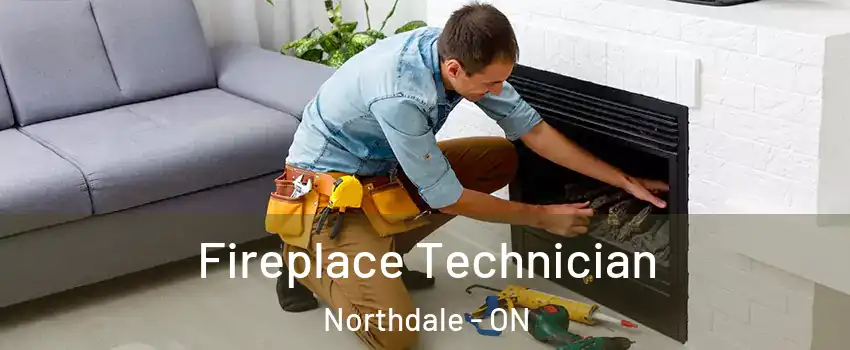  Fireplace Technician Northdale - ON