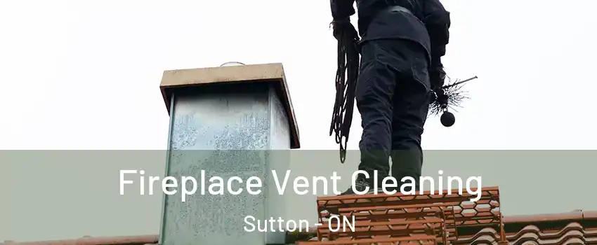  Fireplace Vent Cleaning Sutton - ON