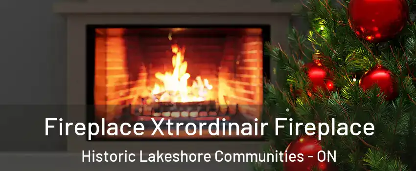  Fireplace Xtrordinair Fireplace Historic Lakeshore Communities - ON