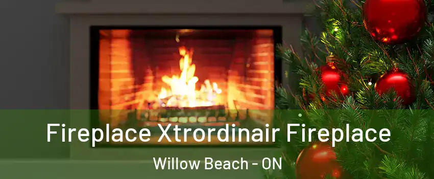  Fireplace Xtrordinair Fireplace Willow Beach - ON