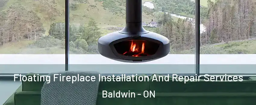  Floating Fireplace Installation And Repair Services Baldwin - ON
